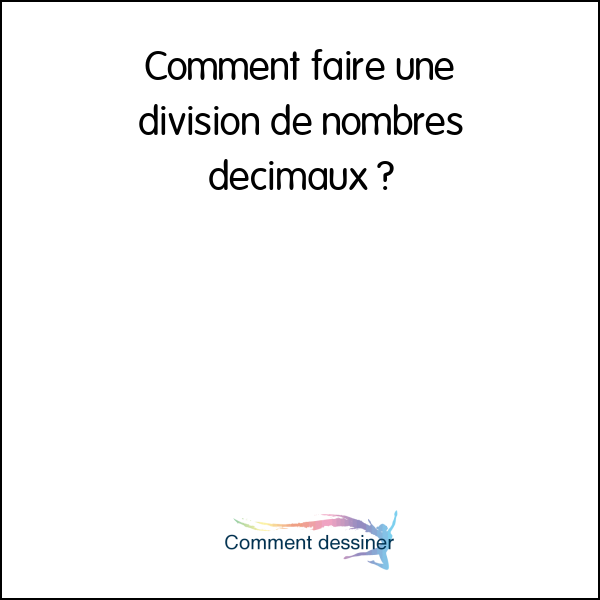 Comment faire une division de nombres décimaux